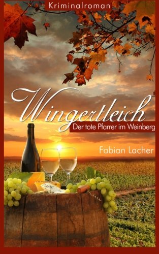 Wingertleich - Ein toter Pfarrer im Weinberg Crime & Thrillers