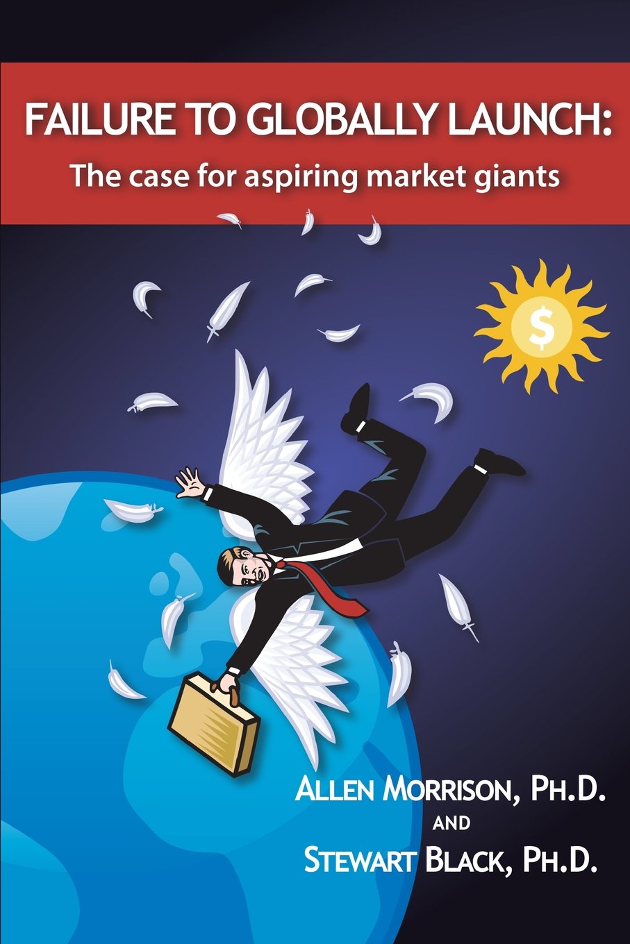 Failure to Globally Launch: The Case for Aspiring Market Giants Business, Finance & Career
