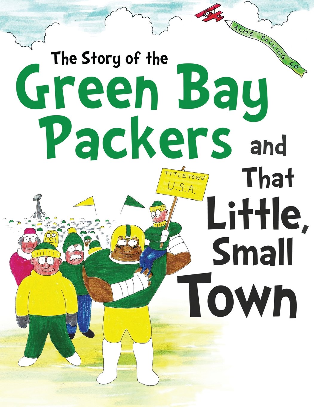 The Story of the Green Bay Packers And That Little, Small Town Leisure & Fun