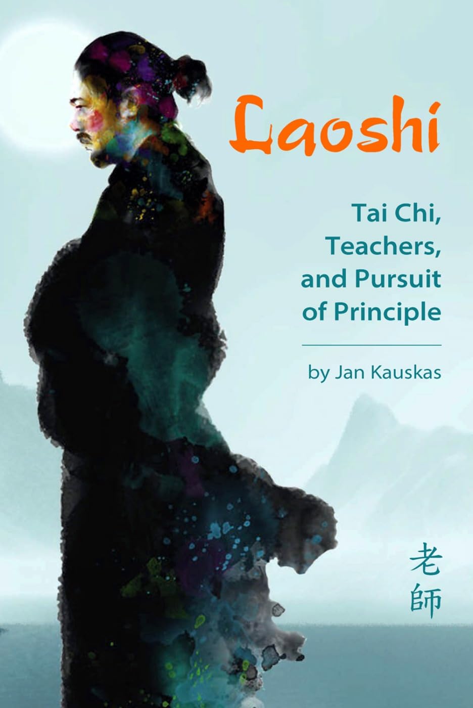 Laoshi: Tai Chi, Teachers, and Pursuit of Principle Health, Nutrition & Fitness