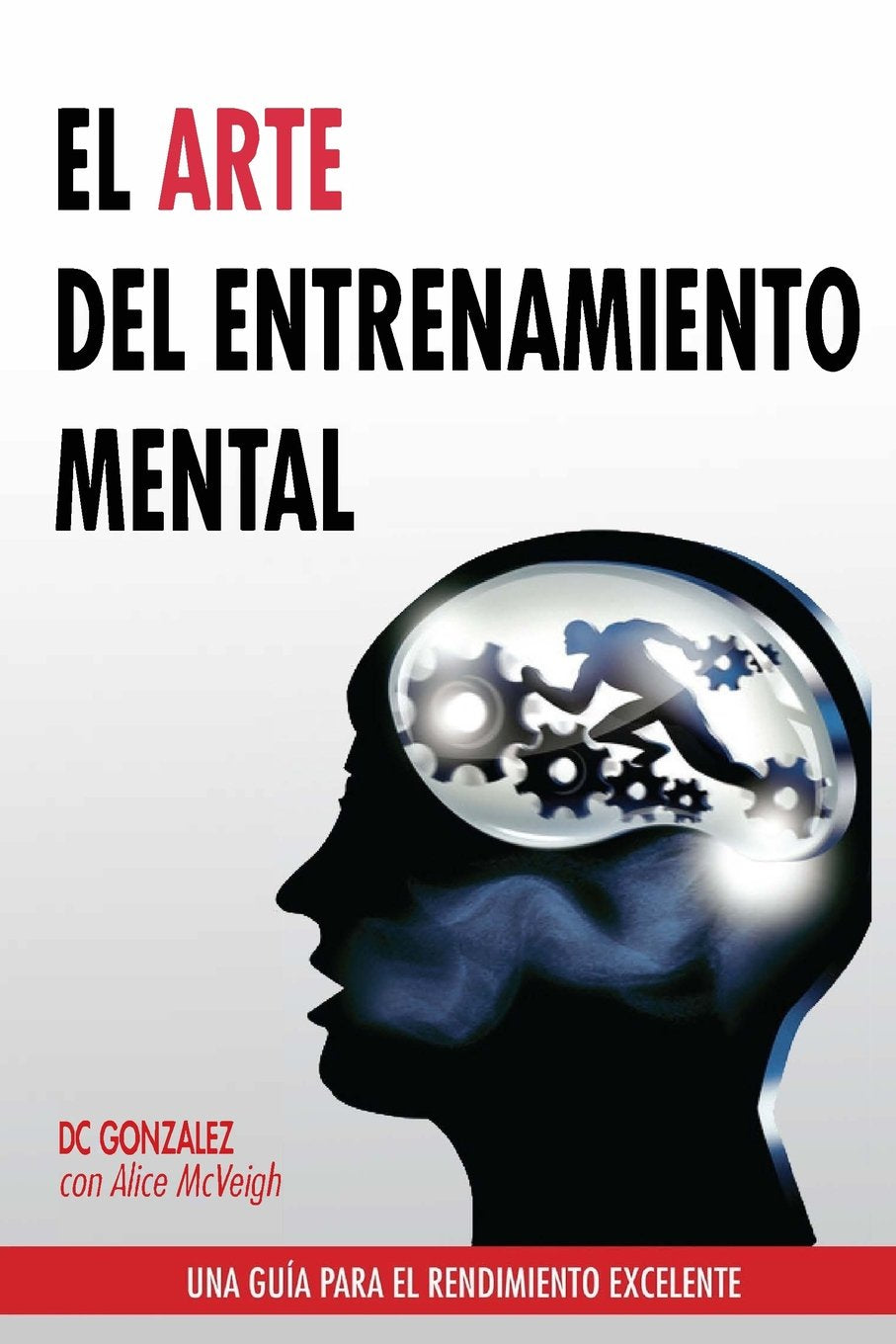 El Arte del Entrenamiento Mental: Una Guia Para el Rendimiento Excelente book