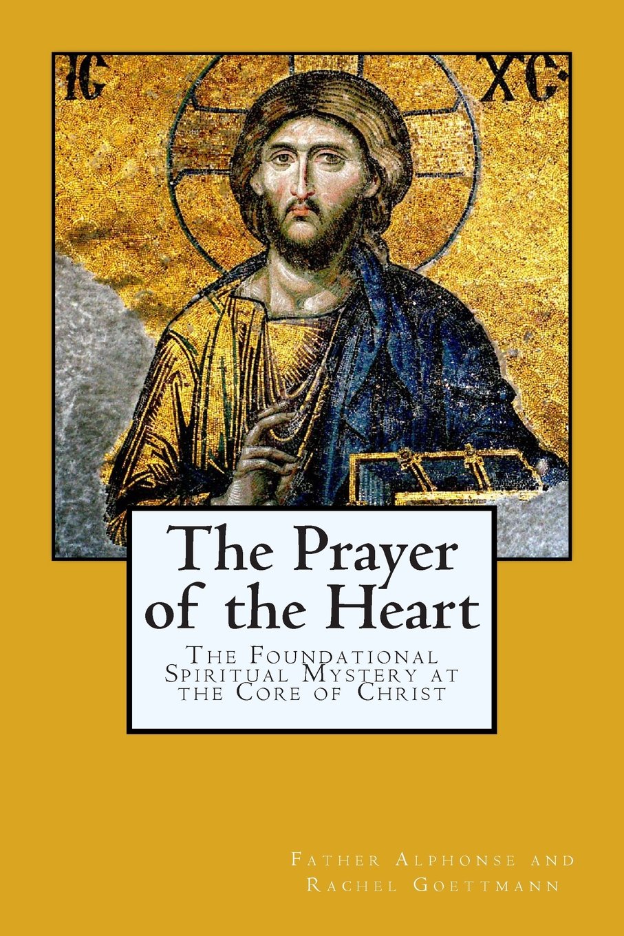 The Prayer of the Heart: The Foundational Spiritual Mystery at the Core of Christ (The Inner Meaning of the Teachings of Jesus) Religion & Esotericism