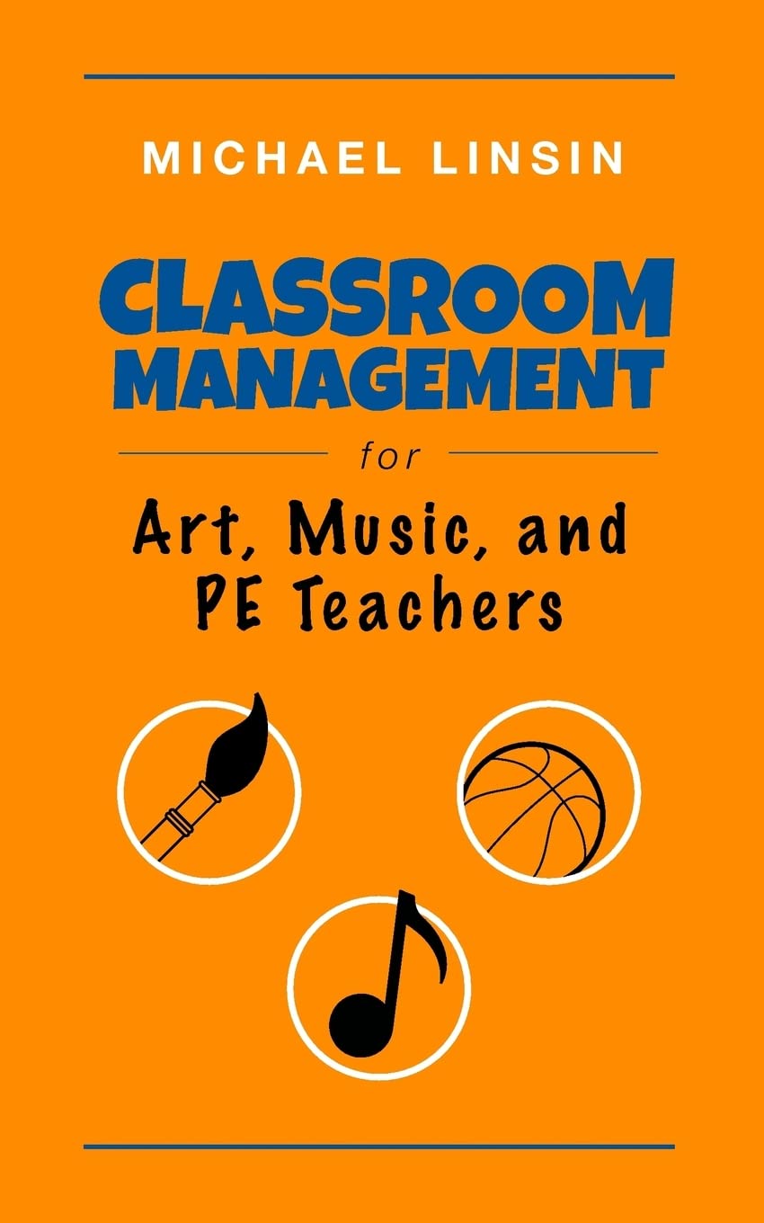 Classroom Management for Art, Music, and PE Teachers Business, Finance & Career