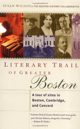 Literary Trail of Greater Boston: A Tour of Sites in Boston, Cambridge and Concord Contemporary literature Books