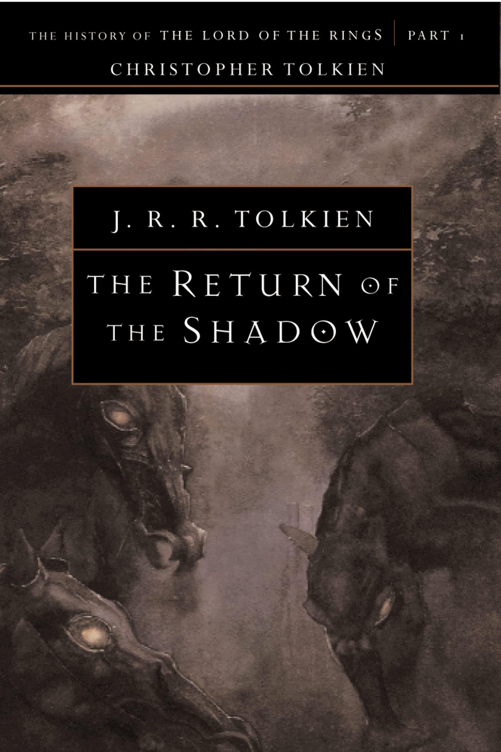 The Return Of The Shadow: The History of the Lord of the Rings, Part One – The Creation Story with Unpublished Materials and Character Evolution Classics