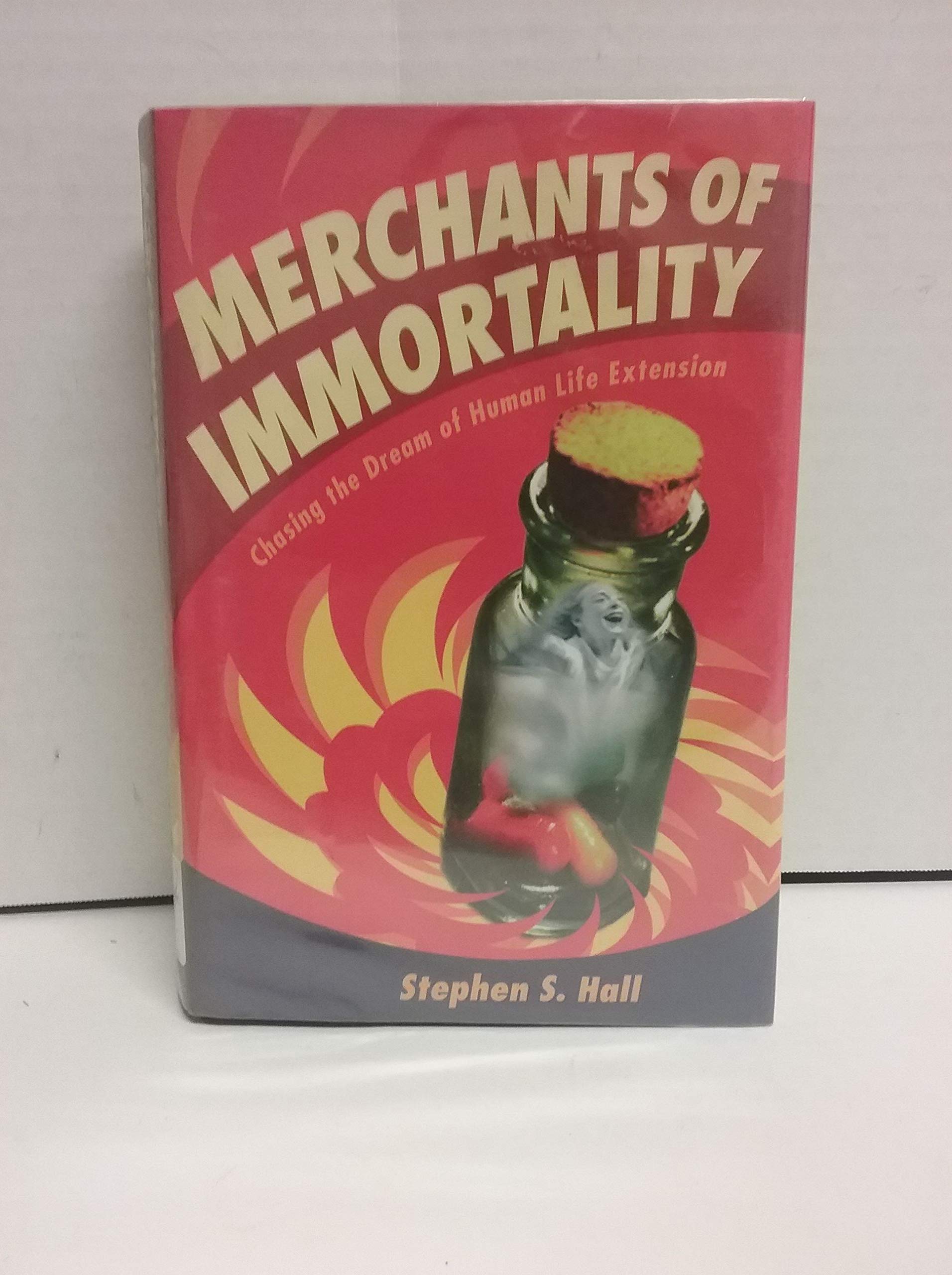 Merchants of Immortality: Chasing the Dream of Human Life Extension book