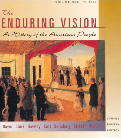 The Enduring Vision: A History of the American People Politics & History