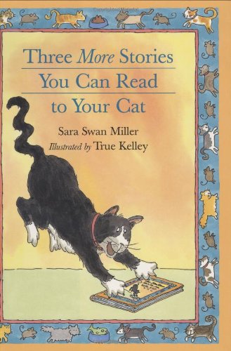 THREE MORE STORIES YOU CAN READ TO YOUR CAT Novels & Short Stories