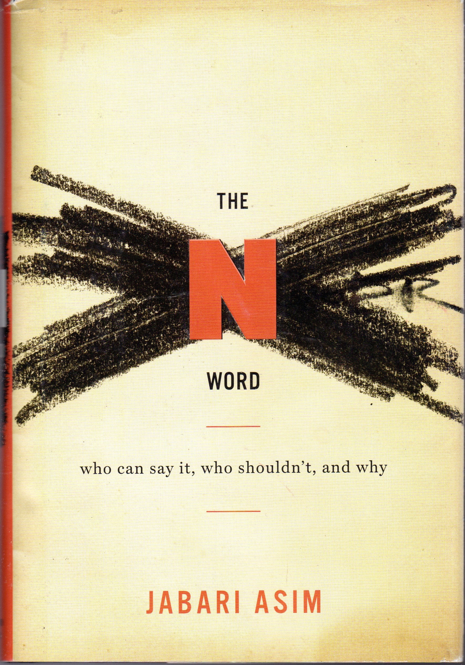 The N Word: Who Can Say It, Who Shouldn't, and Why book
