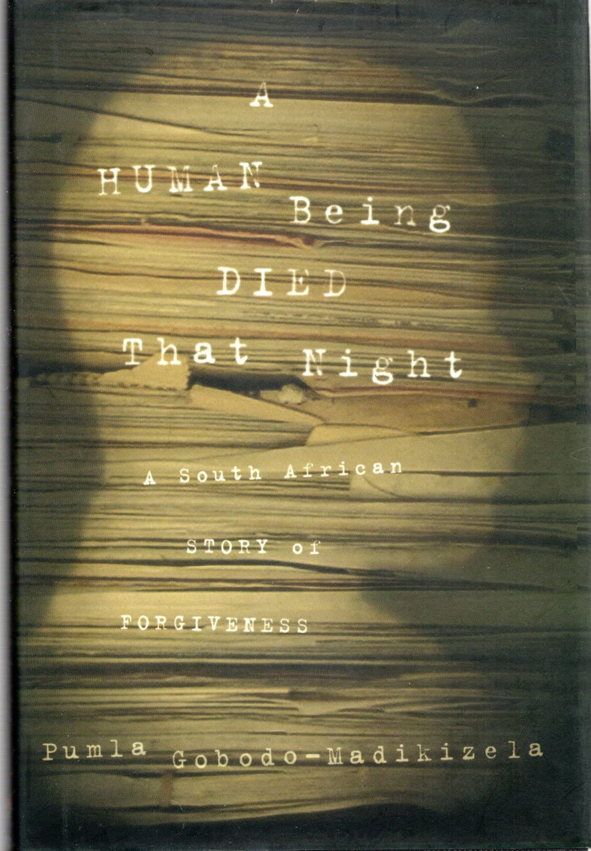 A Human Being Died That Night: A South African Story of Forgiveness Science