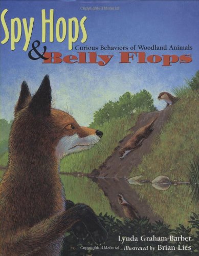 Spy Hops and Belly Flops: Curious Behaviors of Woodland Animals Non-fiction
