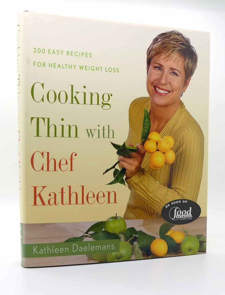 Cooking Thin with Chef Kathleen: 200 Easy Recipes for Healthy Weight Loss Health, Nutrition & Fitness