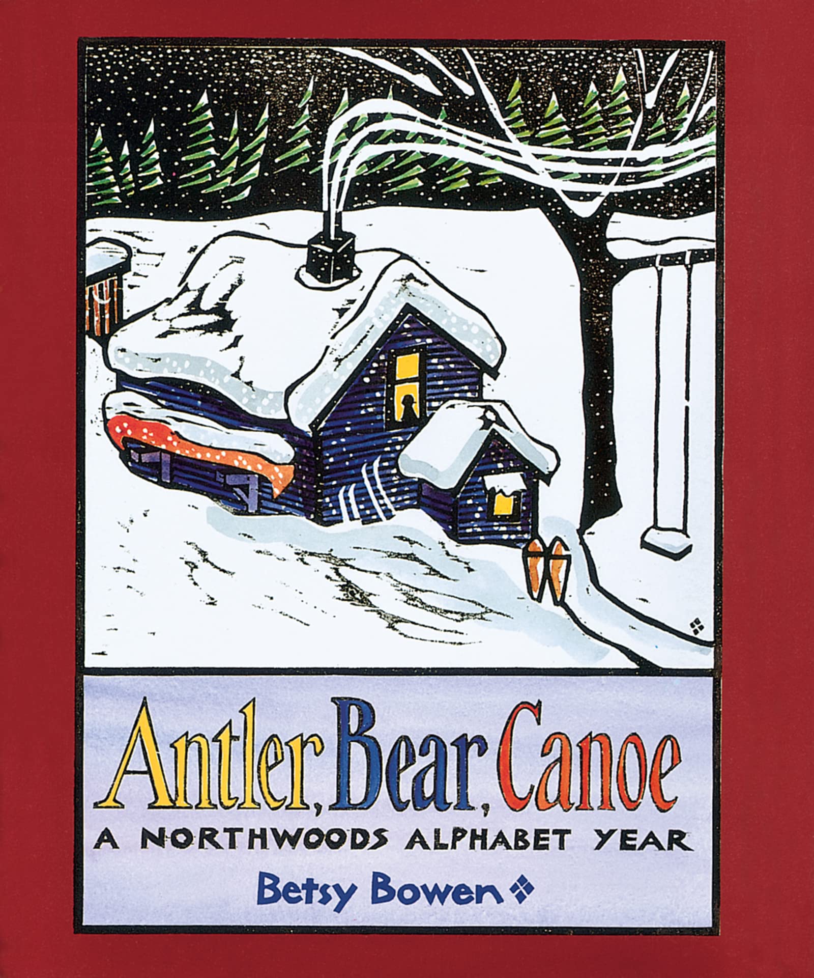 Antler, Bear, Canoe: A Northwoods Alphabet: A Northwoods Alphabet – A Beautifully Illustrated Book About Seasons for Children (Ages 4-7) Leisure & Fun