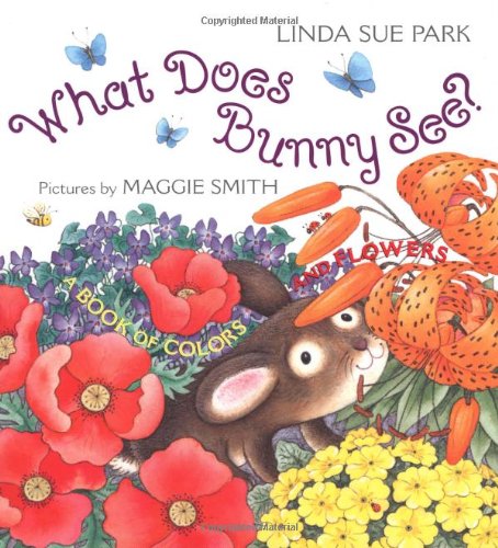 What Does Bunny See?: A Book of Colors and Flowers book