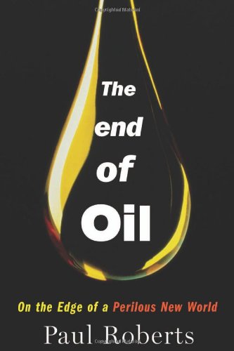 End of Oil: On the Edge of a Perilous New World Business, Finance & Career