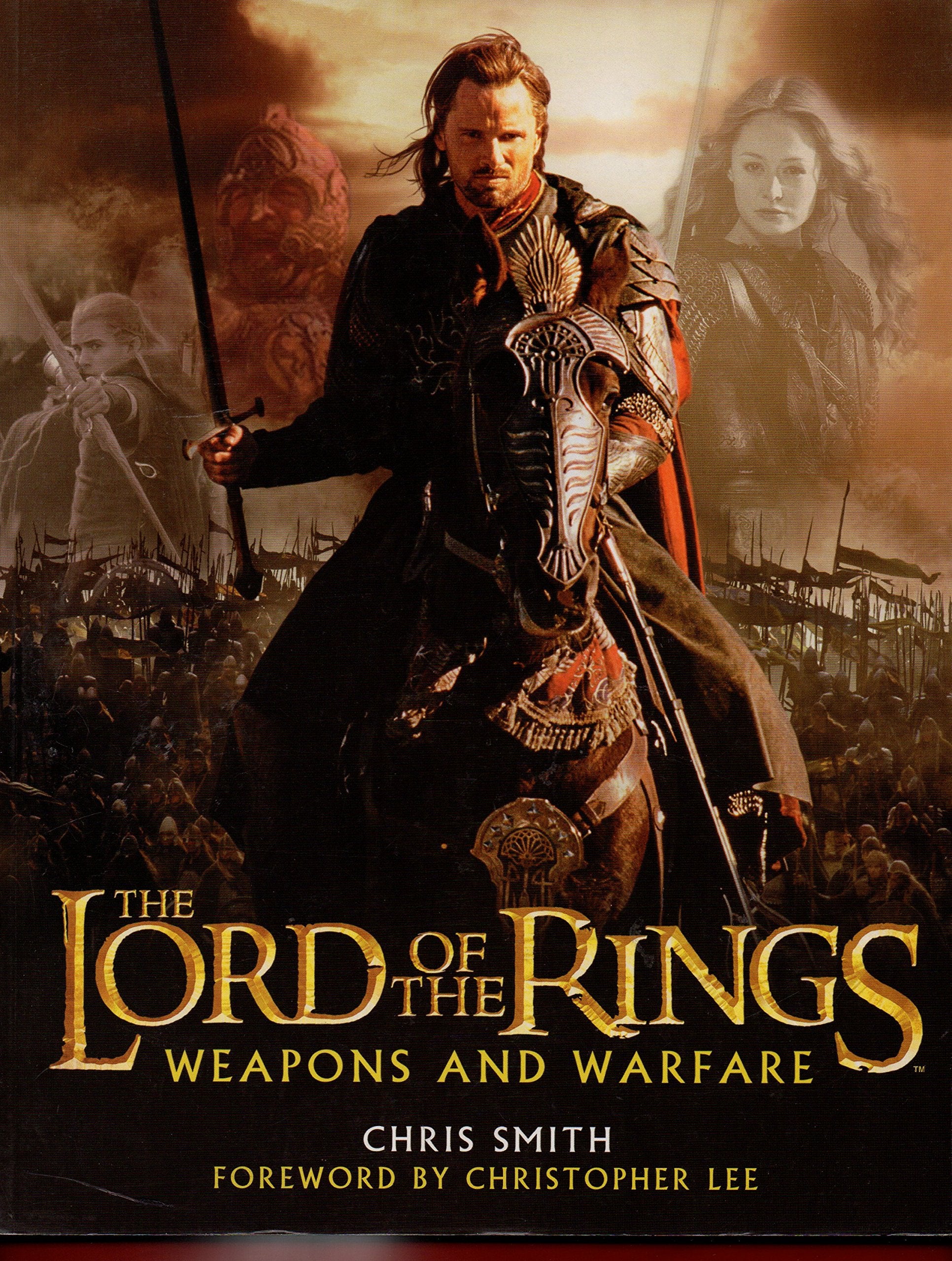 The Lord of the Rings: Weapons and Warfare : An Illustrated Guide to the Battles, Armies and Armor of Middle-Earth Film, Art & Culture