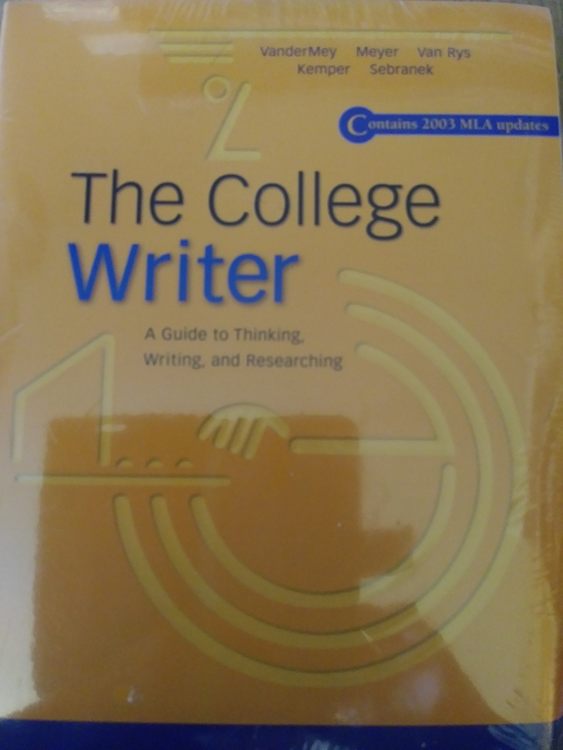 The College Writer With Cd-rom: Volume of ...Vandermey-The College Writer: A Guide to Thinking, Writing, and Researching, MLA Update Media & Communication