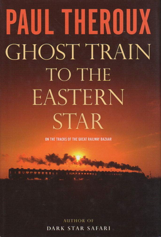 Ghost Train to the Eastern Star: On the Tracks of the Great Railway Bazaar Business & Technology