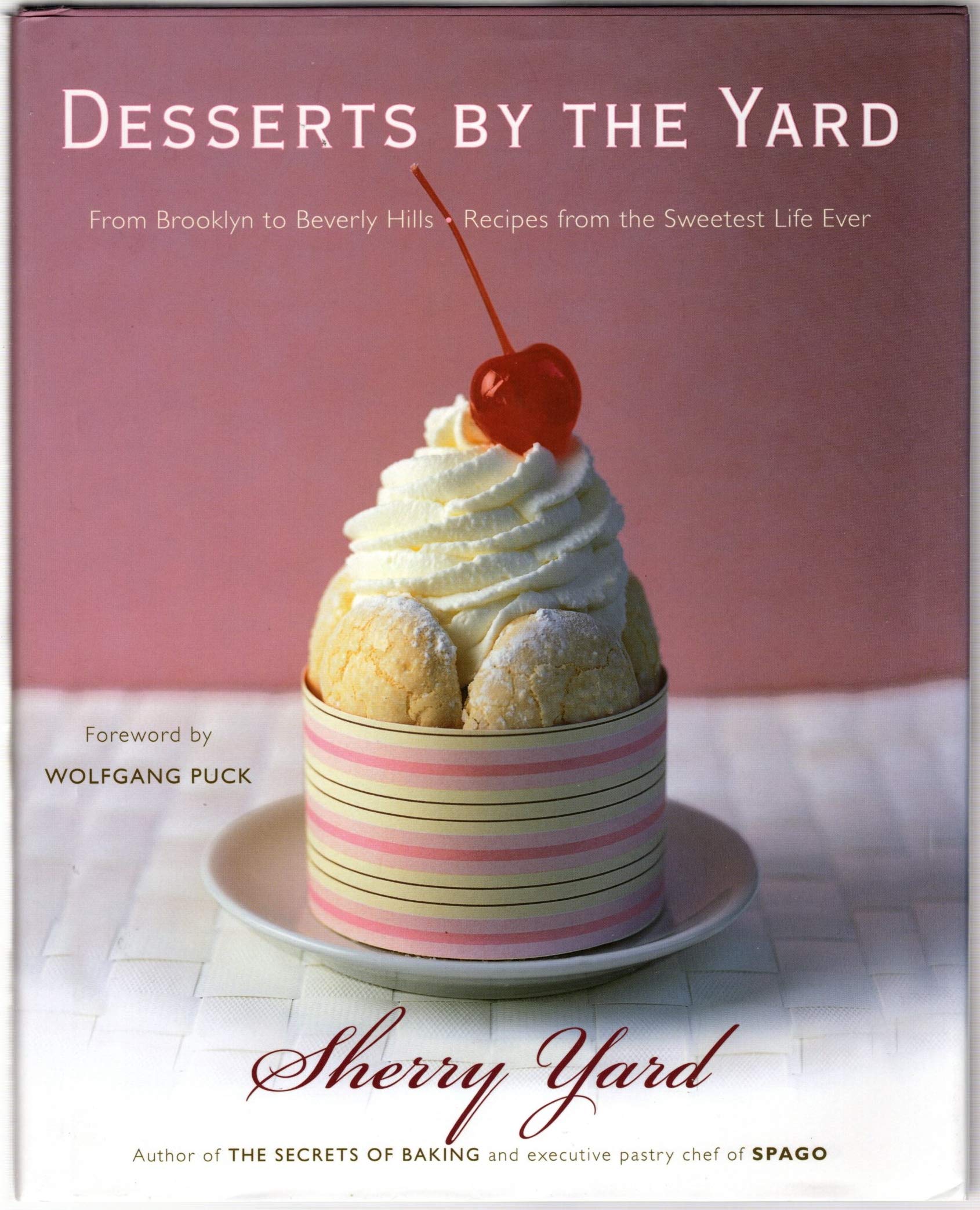 Desserts by the Yard: From Brooklyn to Beverly Hills: Recipes from the Sweetest Life Ever Leisure, Home & Garden
