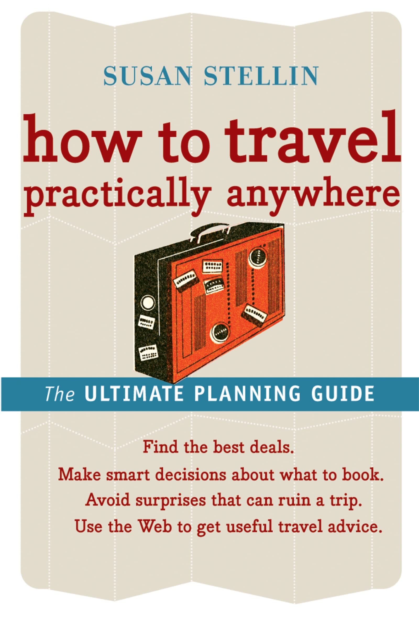 How to Travel Practically Anywhere: The Ultimate Travel Guide Essays & Short Stories