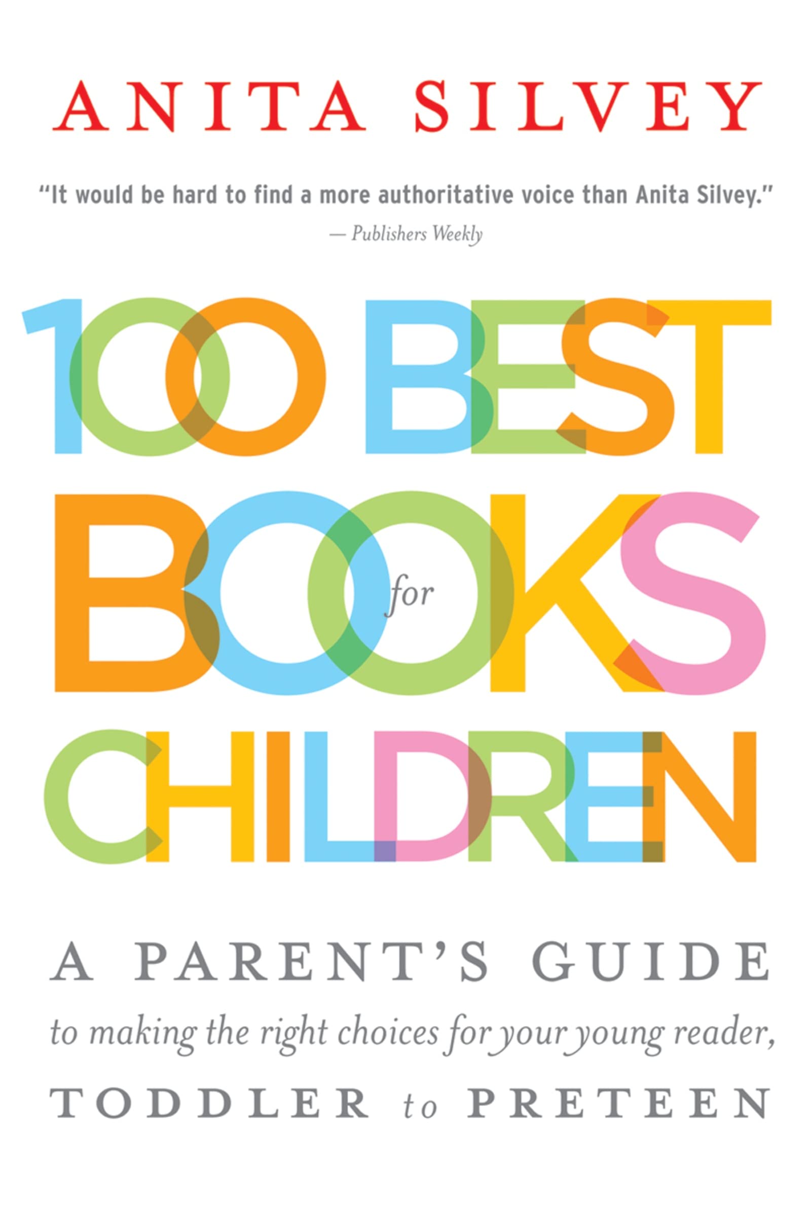 100 Best Books for Children: A Parent's Guide to Making the Right Choices for Your Young Reader, Toddler to Preteen book