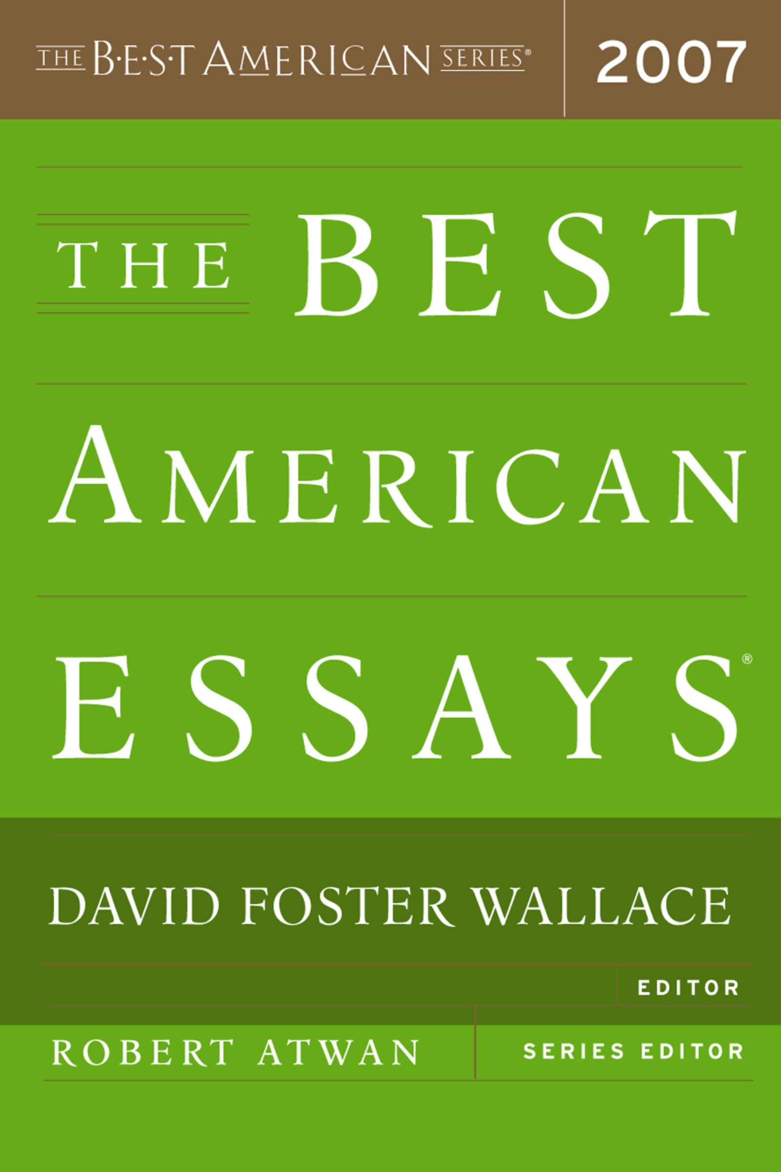 The Best American Essays 2007: The Most Diverse Collection in the Series―Showcasing a Remarkable Range of Forms (The Best American Series ®) Contemporary literature