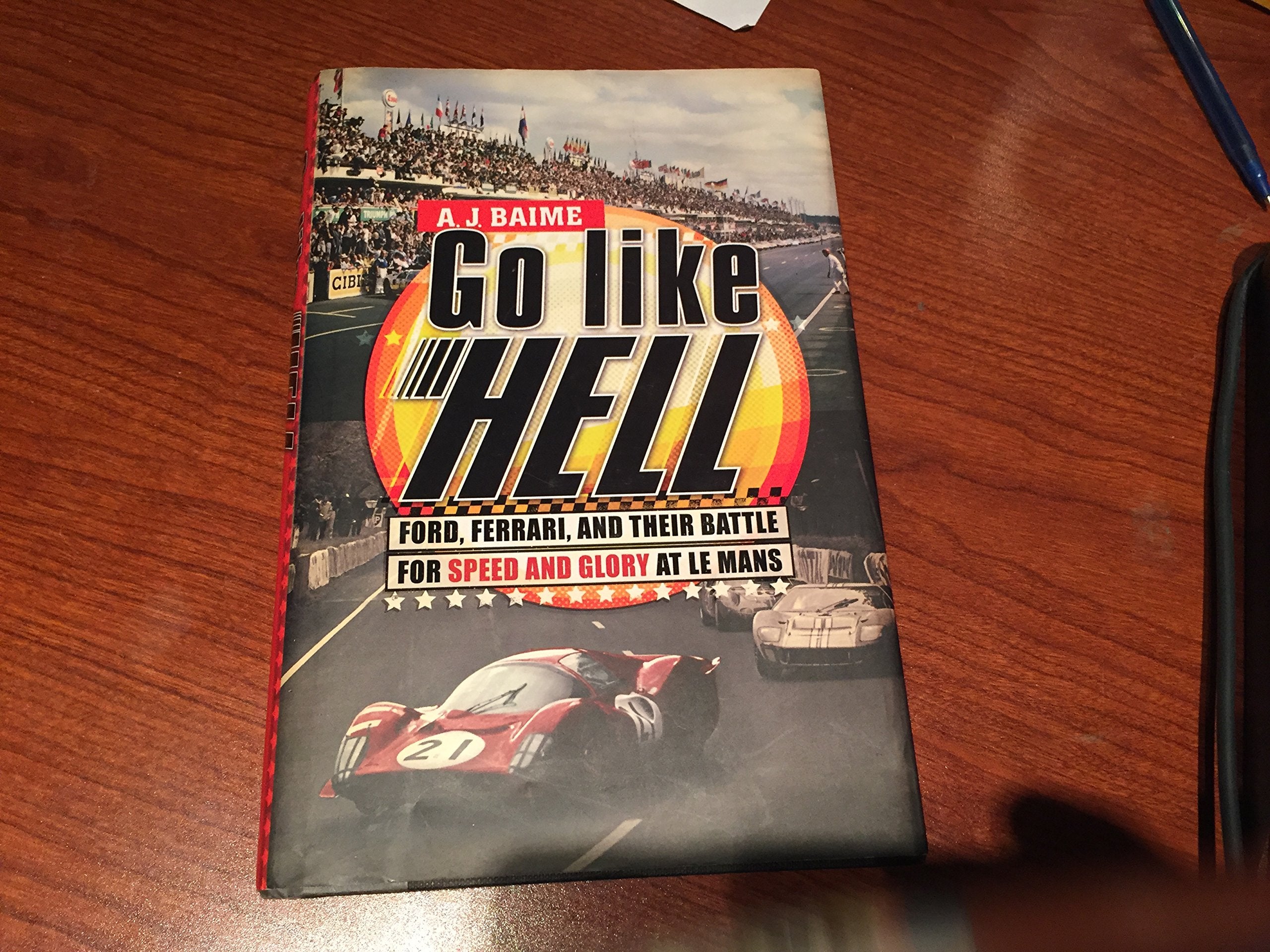 Go Like Hell: Ford, Ferrari, and Their Battle for Speed and Glory at Le Mans Business & Technology