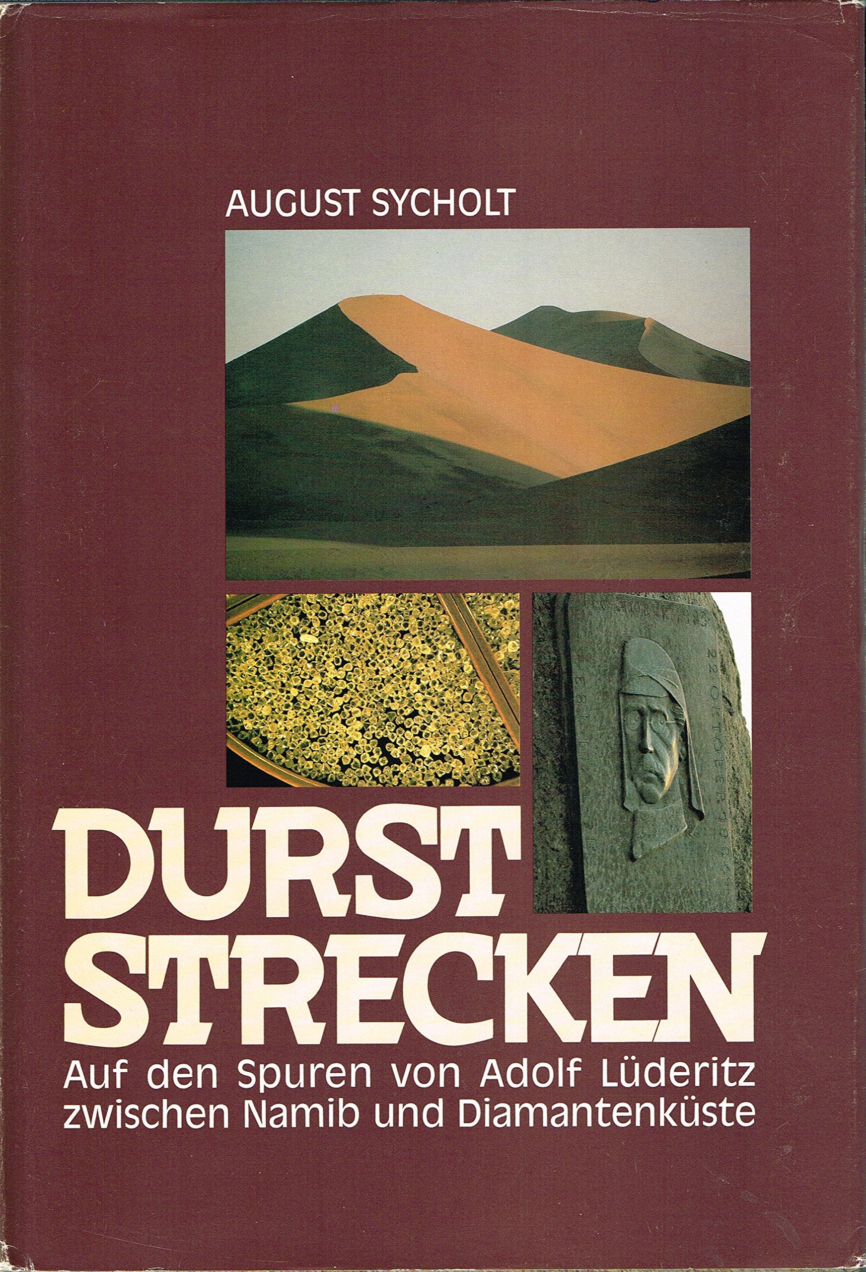 Durststrecken - Auf den Spuren von Adolf Lüderitz zwischen Namib und Diamantenküste Books