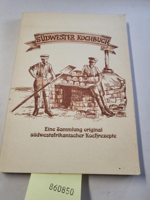 Südwester Kochbuch. Eine Sammlung original südwestafrikanischer Kochrezepte Books