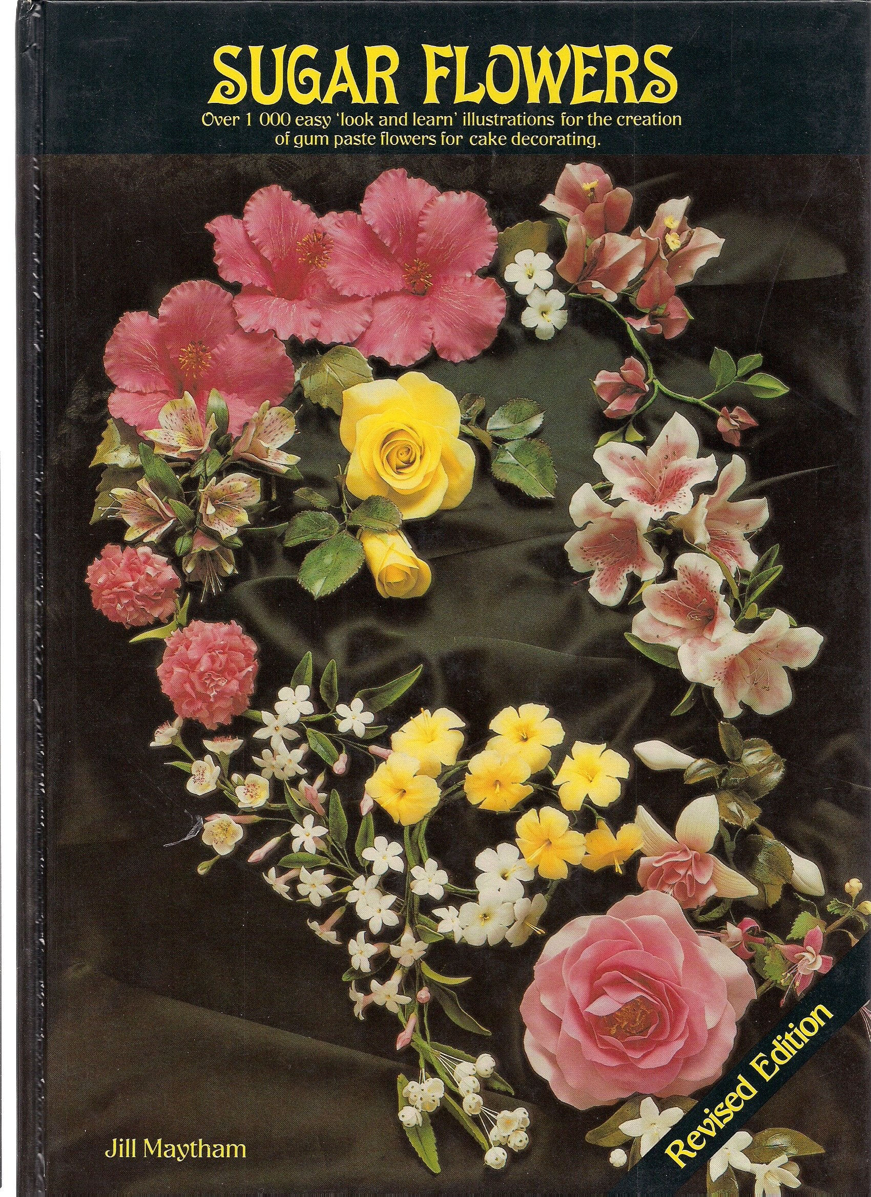 Sugar Flower 4th edition over 1000 easy 'look and learn' for the creation of gum book