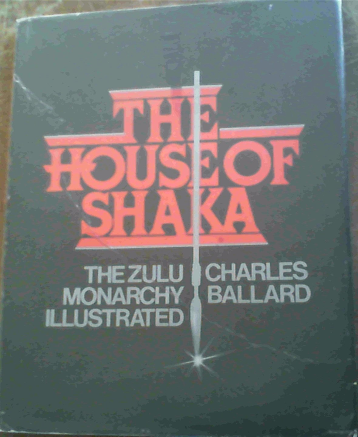 The House of Shaka: The Zulu Monarchy illustriert Books
