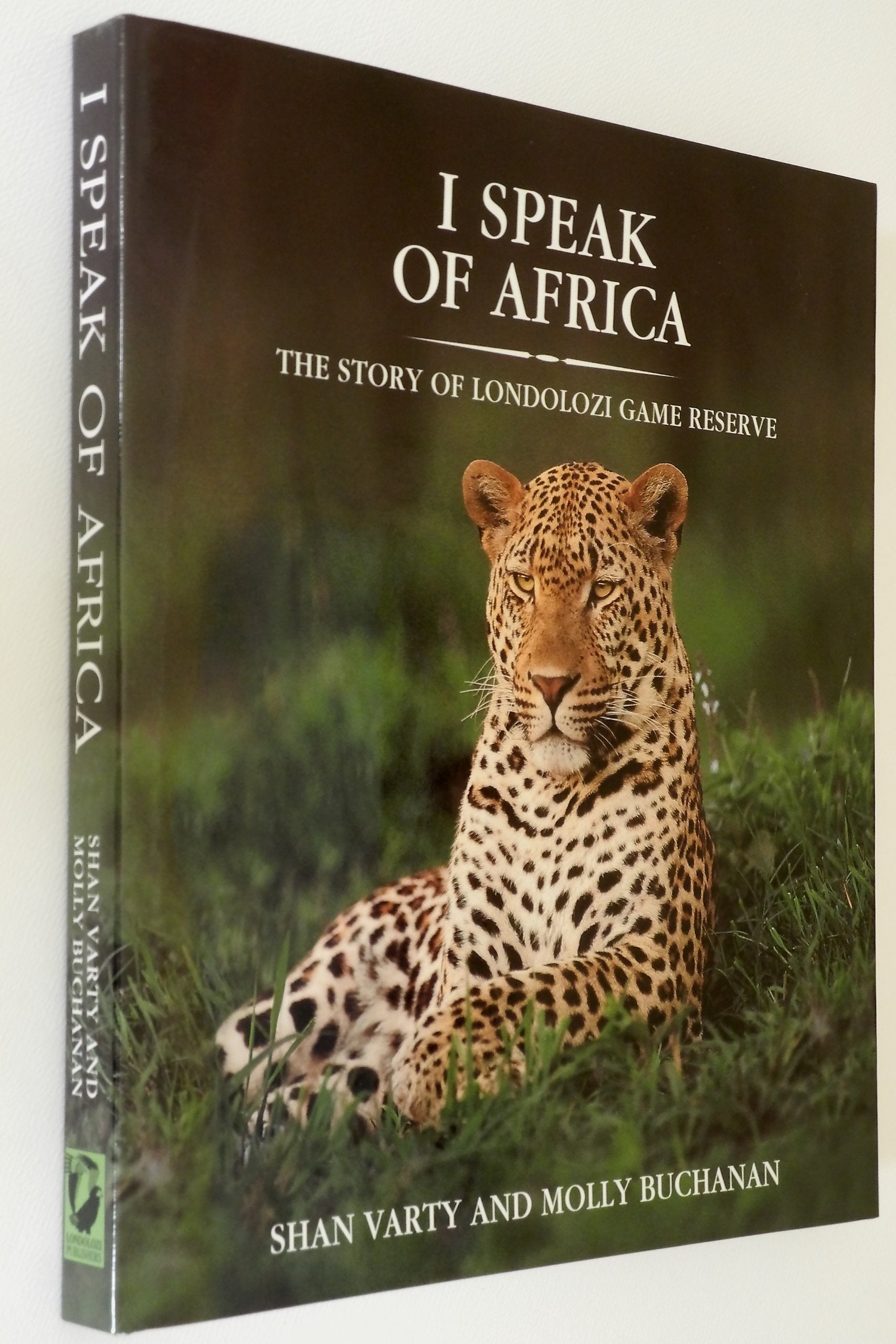 I Speak of Africa: The Story of Londolozi Game Reserve 1926-1996 Business, Finance & Career