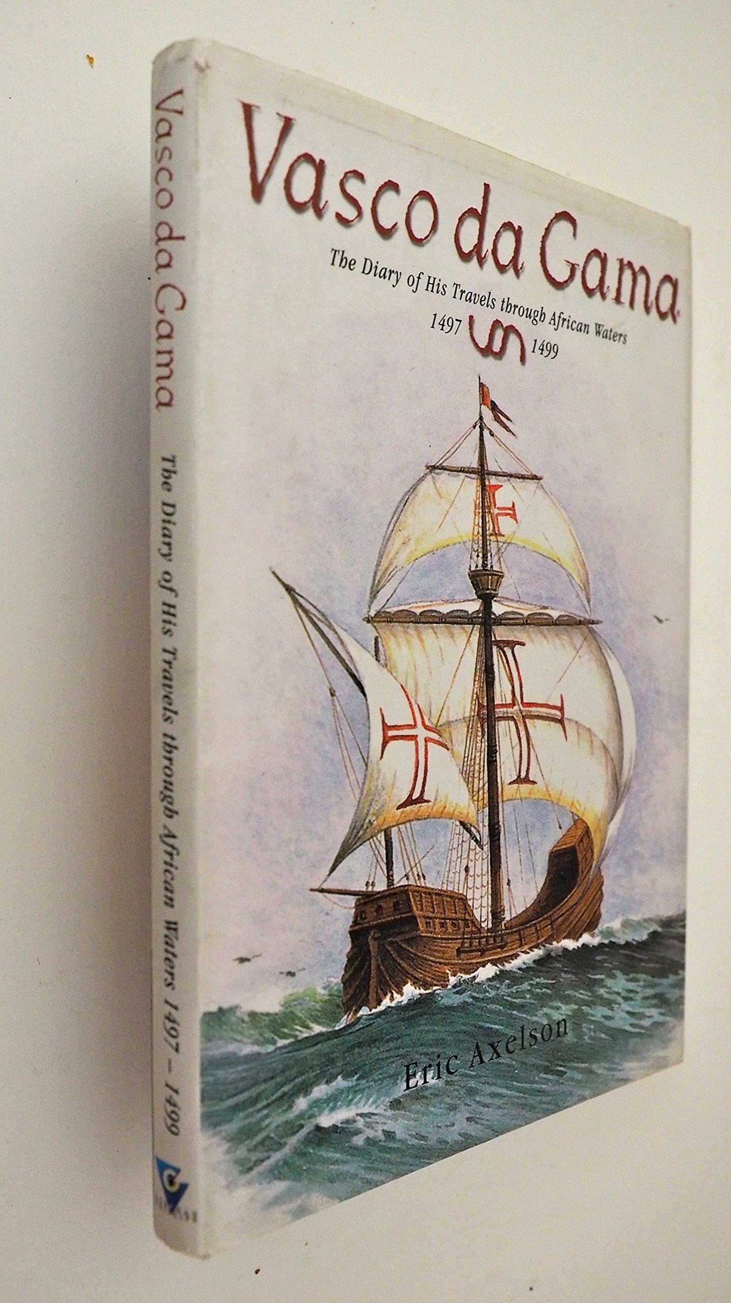 Vasco Da Gama: The Diary of His Travels Through African Waters 1497-1499 Geology & Geography