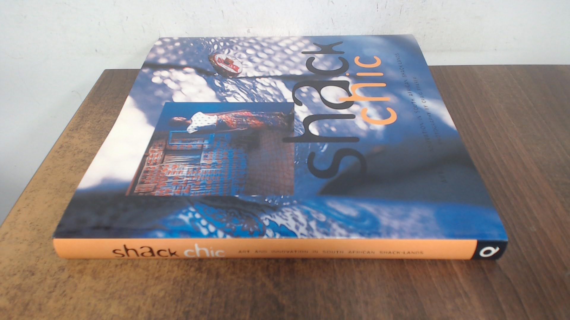 Shack Chic: Art and Innovation in South African Shack-Lands: Innovation in the Shack-Lands of South Africa (E) Hobbies & Crafts