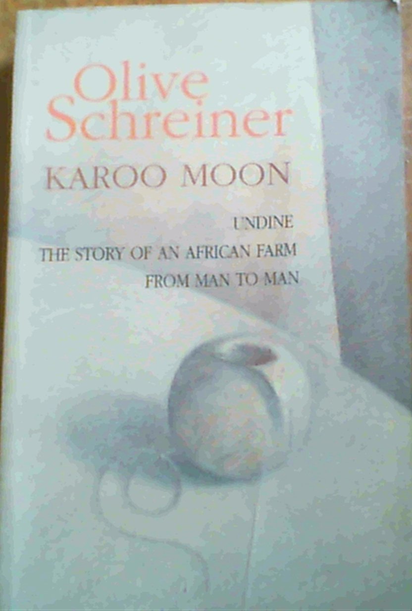 Karoo Moon: A Trilogy (Olive Schreiner's Trilogy) Contemporary literature