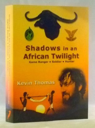 Shadows in an African Twilight: Game Ranger, Soldier, Hunter book