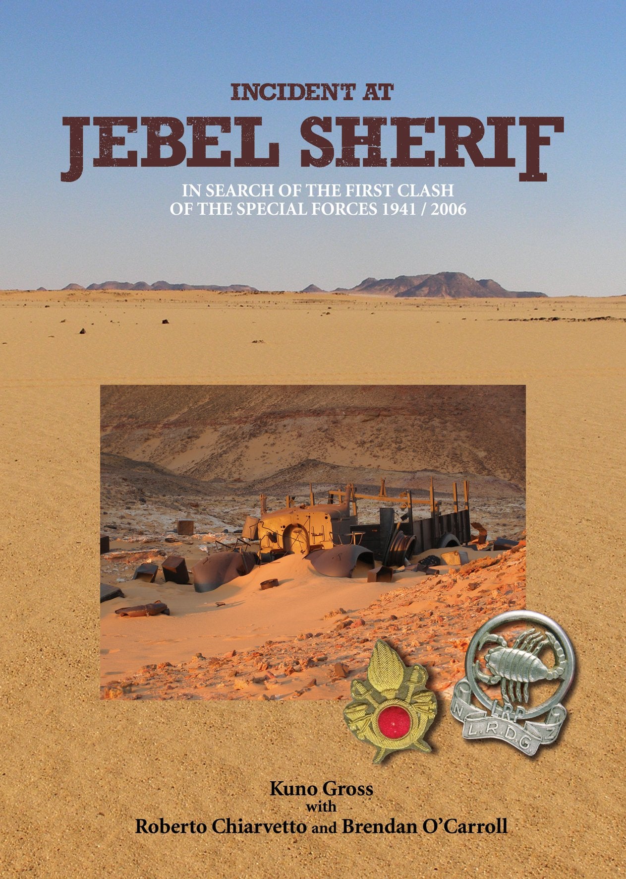 Incident at Jebel Sherif: In Search of the First Clash of the Special Forces 1941/2009. Long Range Desert Group Politics & History