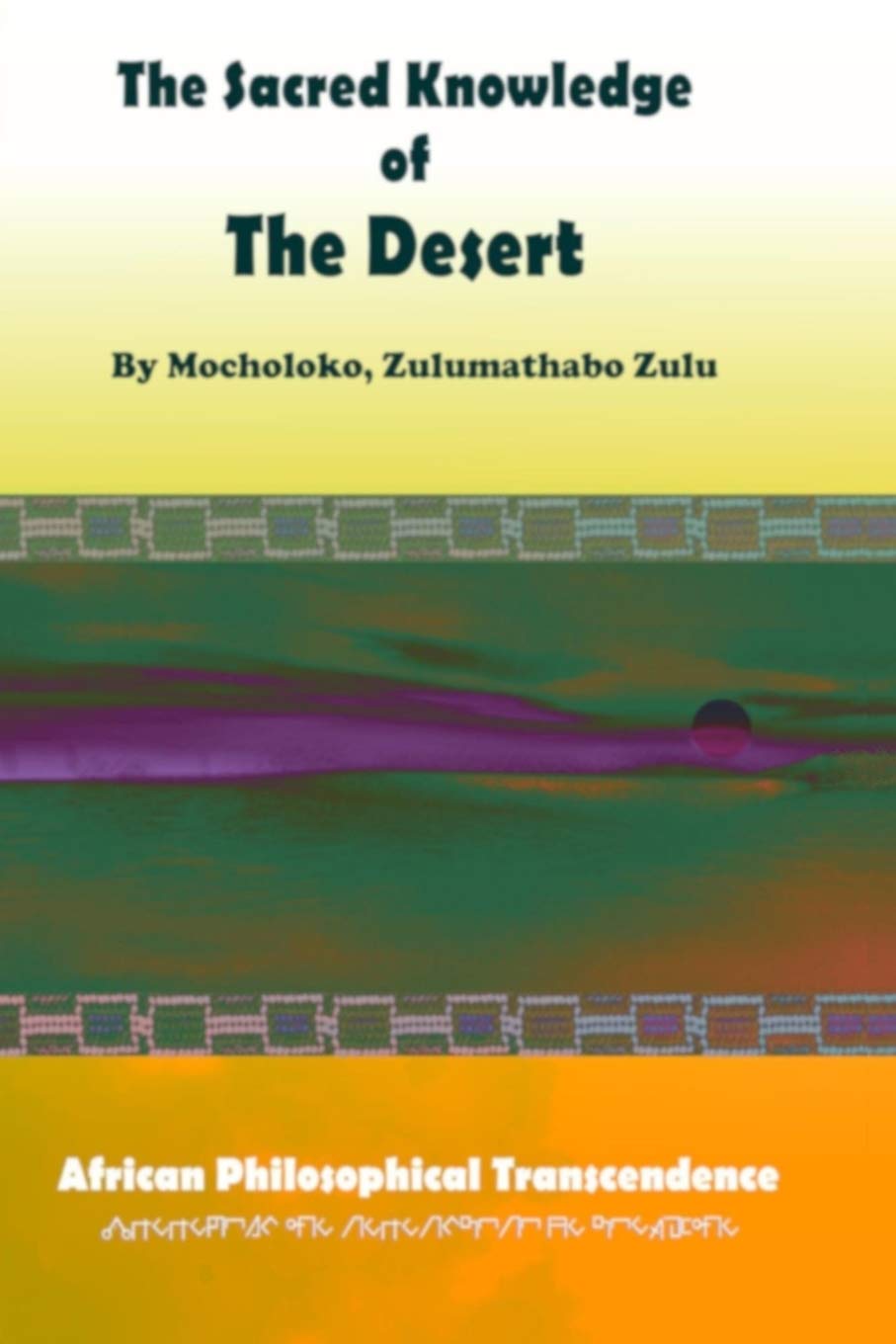 The Sacred Knowledge of the Desert: African Philosophical Transcendence Philosophy