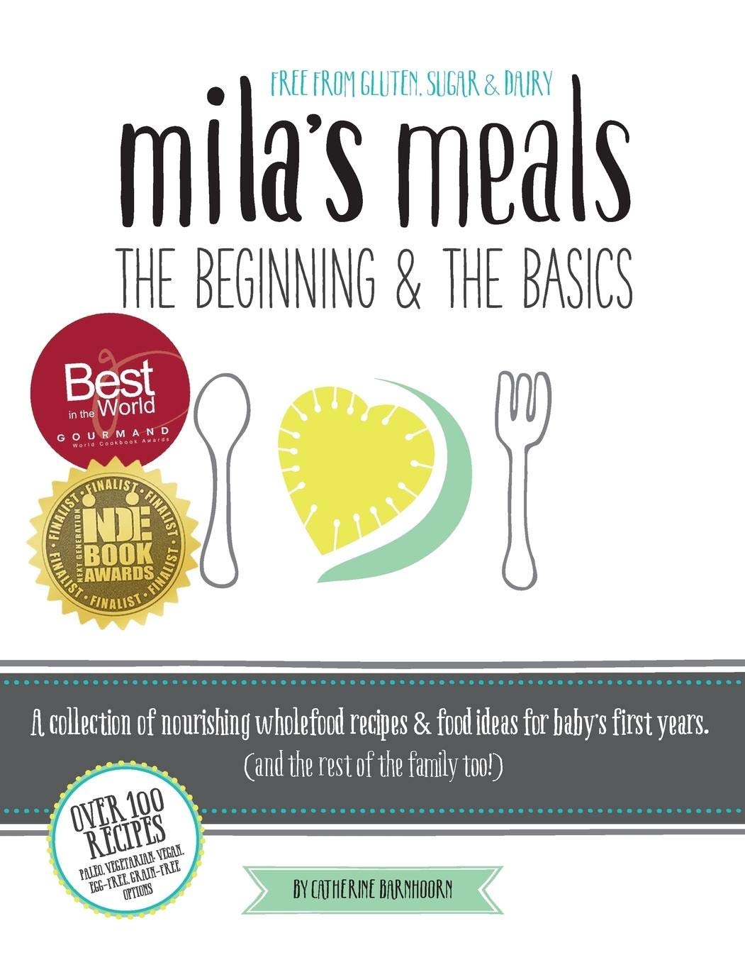 Mila's Meals: The Beginnings & The Basics: Free from gluten, sugar and dairy: The Beginning & The Basics Medicine