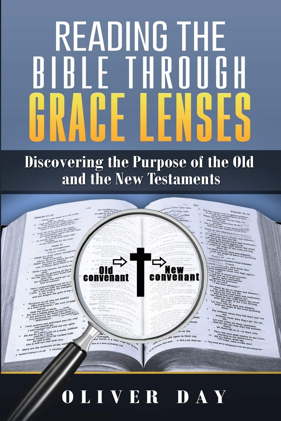 Reading the Bible Through Grace Lenses: Discovering the Purpose of the Old and the New Testaments Religion & Esotericism