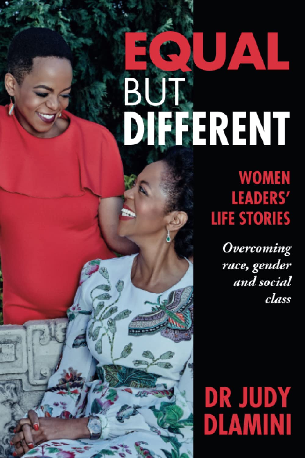 Equal but Different: WOMEN LEADERS’ LIFE STORIES: Overcoming Race, Gender & Social Class Business, Finance & Career