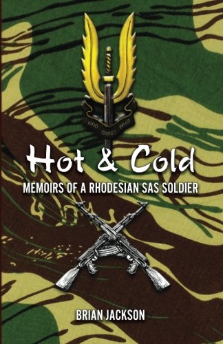 Hot and Cold: Memoirs Of A Rhodesian Sas Soldier Biographies & Memoirs