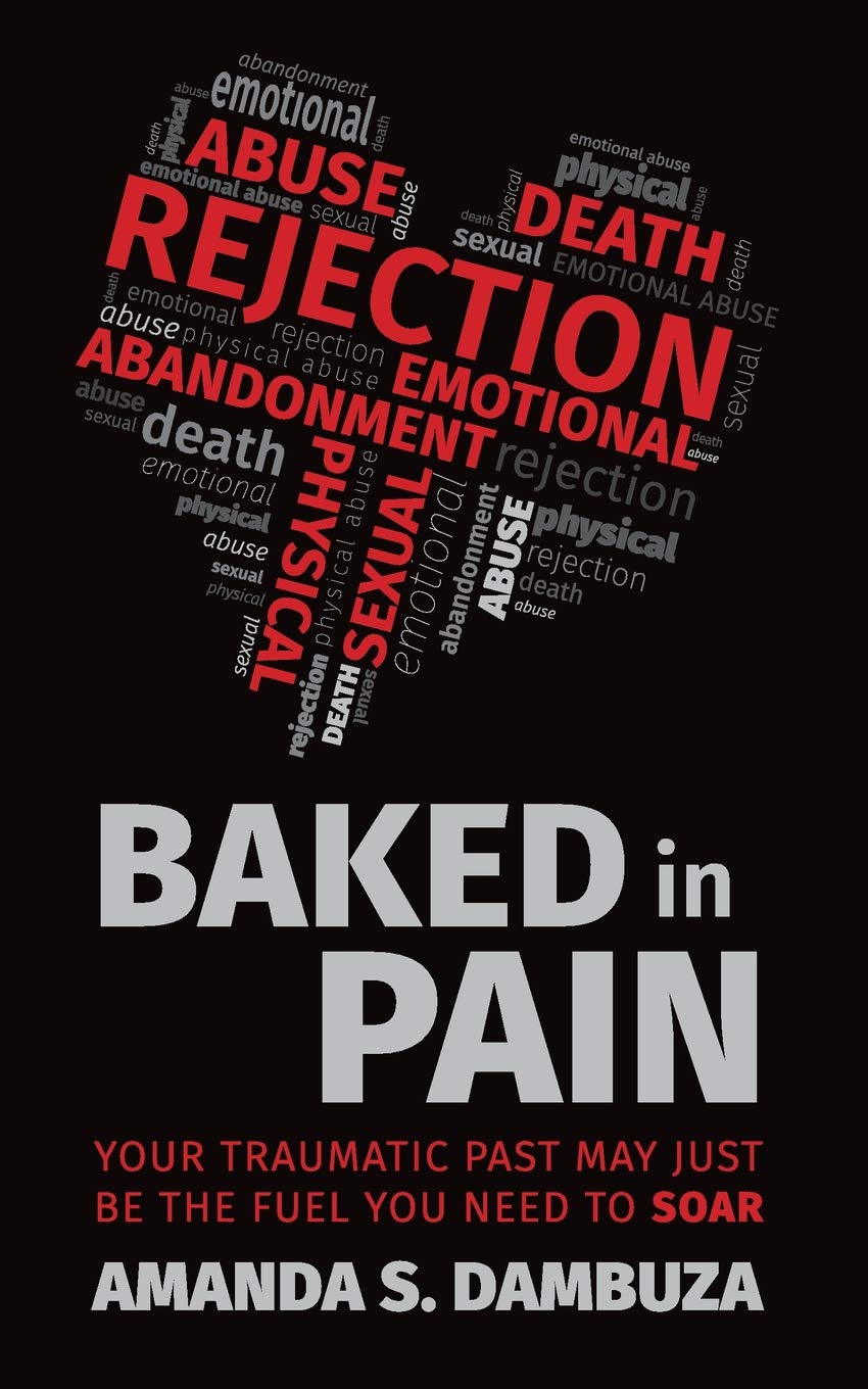 Baked In Pain: Your traumatic past may just be the fuel you need to soar book