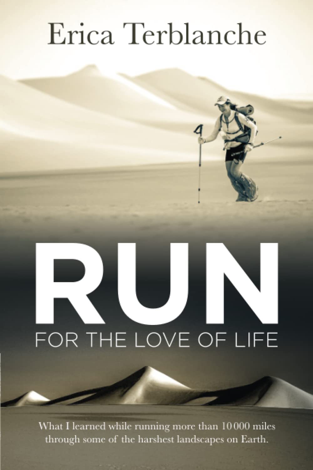 RUN for the Love of Life: What I learned while running more than 10 000 miles through some of the harshest landscapes on Earth Sports Books