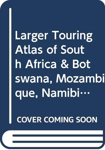 Larger Touring Atlas of South Africa: and Botswana Mozambique, Namibia and Zimbabwe book
