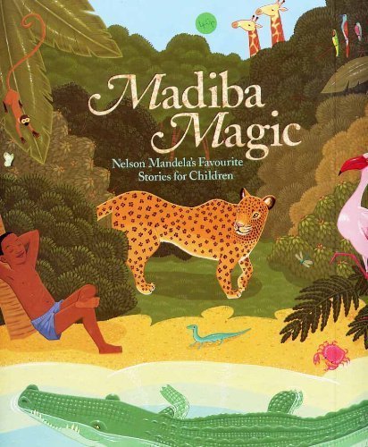 Madiba Magic: Nelson Mandela's Favourite Stories for Children Books