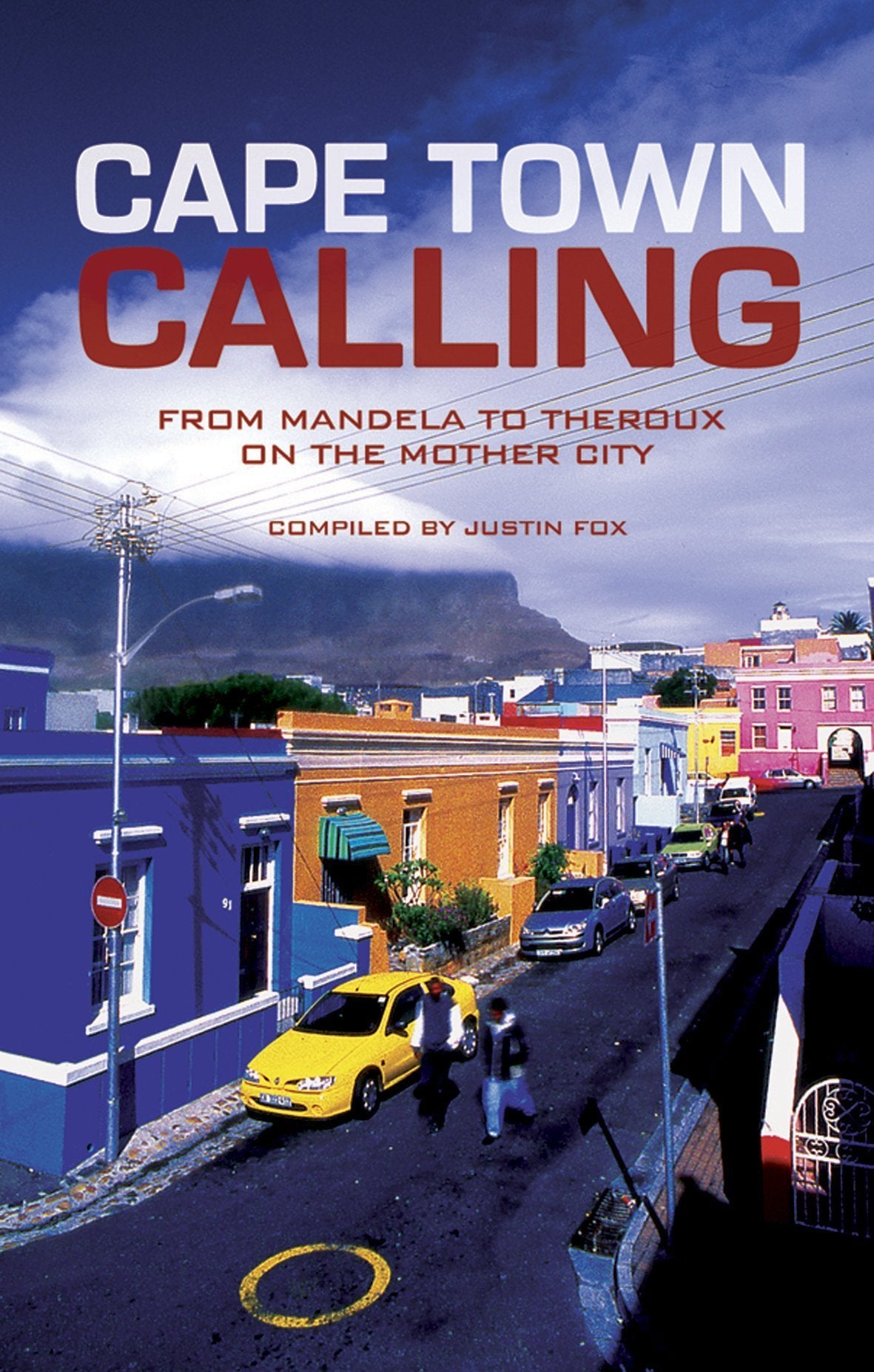 Cape Town Calling: From Mandela to Theroux on the Mother City book