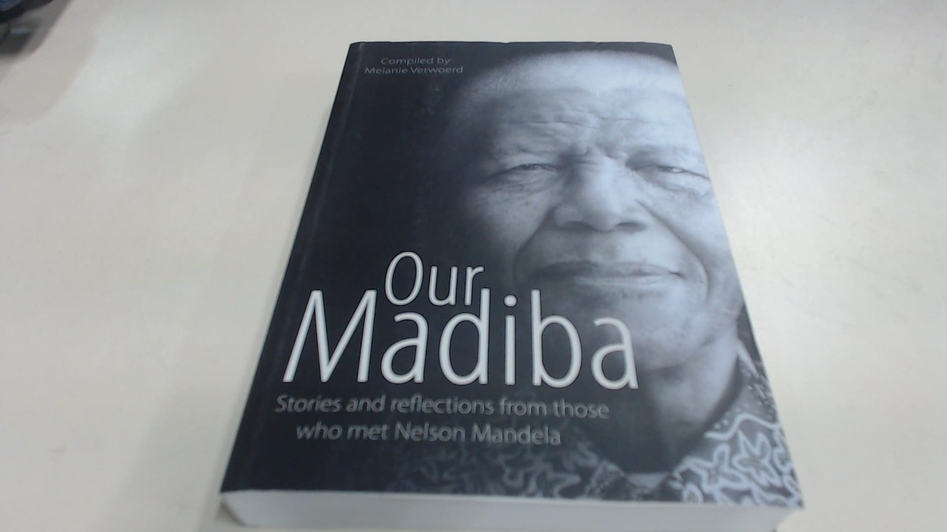 Our Madiba: Stories and reflections from those who met Nelson Mandela Social Sciences