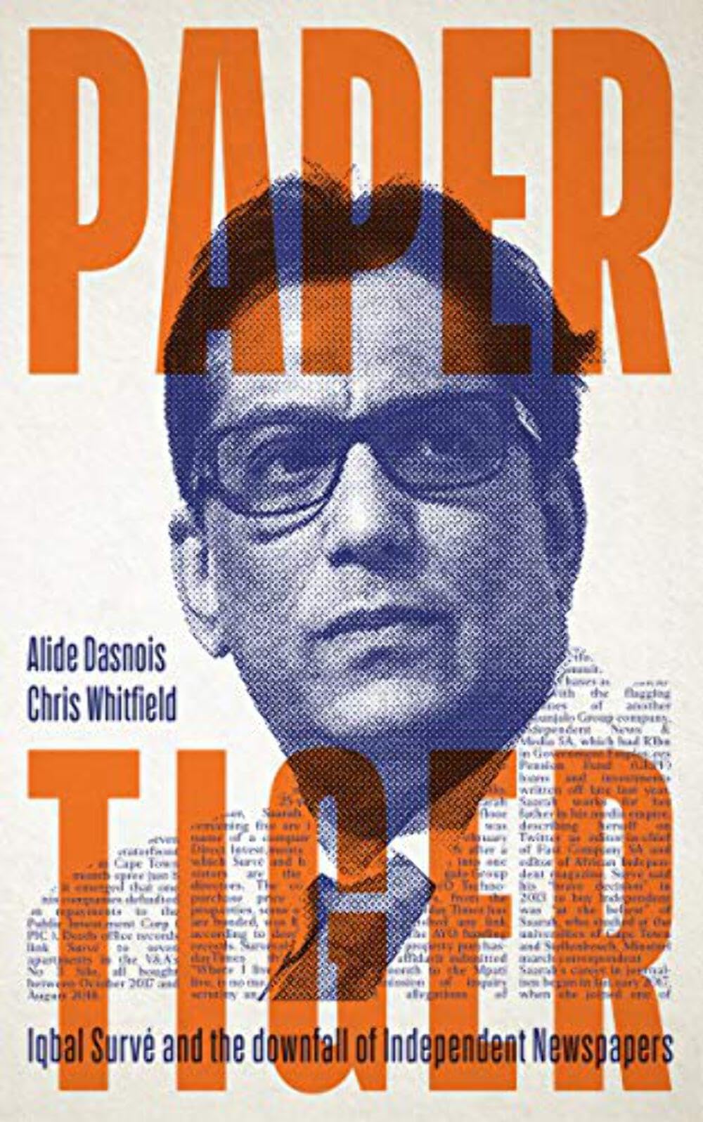 Paper Tiger: Iqbal Survé and the downfall of Independent Newspapers Politics & History