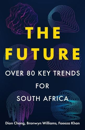 The Future: More than 80 Key Trends for South Africa Business, Finance & Career